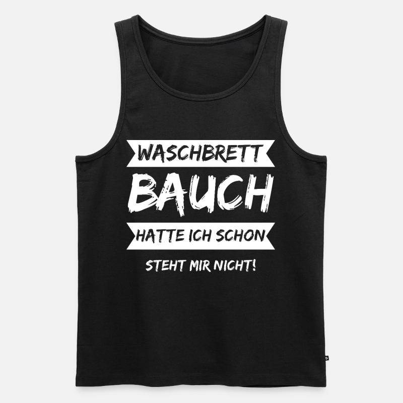 Waschbrettbauch Hatte Ich Schon Steht Mir Nicht! - Männer Premium Bio Tank Top - Schwarz