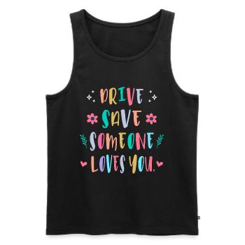 Drive carefully, someone loves you - Men's Premium Organic Tank Top - black - Front - AI Model Male 178 light (178cm)