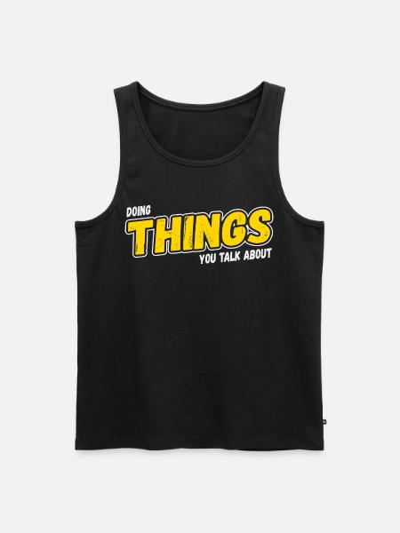 Doing Things You Talk About - Men's Premium Organic Tank Top - black