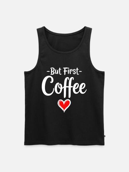 But First Coffee Coffee Lover Statement - Men's Premium Organic Tank Top - black
