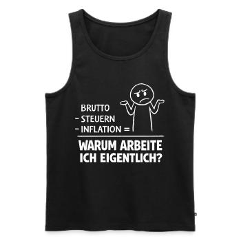 Warum Arbeite Ich Eigentlich - Männer Premium Bio Tank Top - Schwarz - Vorne - AI Model Male 178 light (178cm)