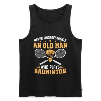 Unterschätze niemals einen alten Mann, der Badminton spielt. - Männer Premium Bio Tank Top - Schwarz - Vorne - Michal (187cm)