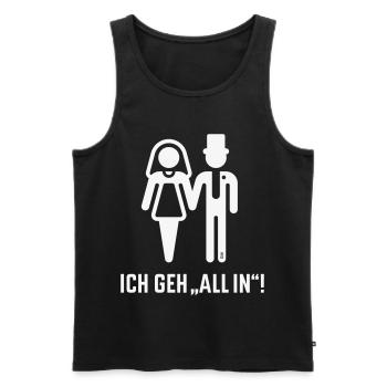 Ich Geh „All In“! (Hochzeit, Brautpaar, JGA / W) - Männer Premium Bio Tank Top - Schwarz - Vorne - Michal (187cm)