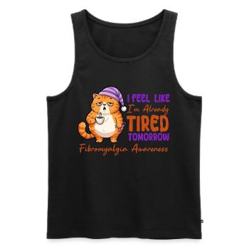 Feel Like I'm Already Tired Tomorrow Fibromyalgia - Men's Premium Organic Tank Top - black - Front - AI Model Male 178 light (178cm)