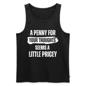 A Penny for Your Thoughts Seems A Little Pricey - Men's Premium Organic Tank Top - black - Front - AI Model Male 178 light (178cm)