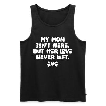 My Mom Isn’t Here But Her Love Never Left Memorial - Men's Premium Organic Tank Top - black - Front - AI Model Male 178 light (178cm)