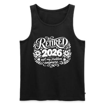 Retirement 2026 Plus My Problem Humor - Men's Premium Organic Tank Top - black - Front - Michal (187cm)