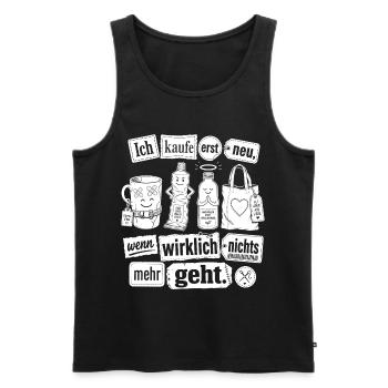 Erst neu, wenn nichts mehr geht - Männer Premium Bio Tank Top - Schwarz - Vorne - Michal (187cm)