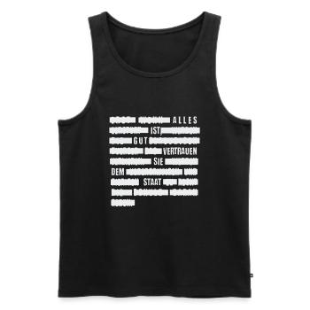 Alles ist gut - Vertrauen Sie dem Staat. - Männer Premium Bio Tank Top - Schwarz - Vorne - Michal (187cm)