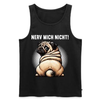 Nerv Mich Nicht Mops Möpse Mopsbesitzer Mopshalter - Männer Premium Bio Tank Top - Schwarz - Vorne - Michal (187cm)