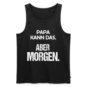 Papa kann das Aber morgen Lustiger Spruch - Männer Premium Bio Tank Top - Schwarz - Vorne - Michal (187cm)
