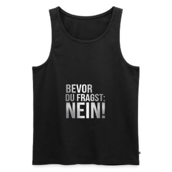 Bevor du fragst: Nein! - Männer Premium Bio Tank Top - Schwarz - Vorne - Michal (187cm)