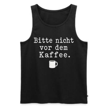 Bitte nicht vor dem Kaffee Spruch Kaffee Motiv - Männer Premium Bio Tank Top - Schwarz - Vorne - Michal (187cm)