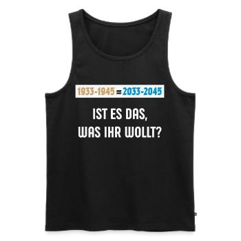 1933-1945 = 2033-2045 – Ist Es Das … (NEG 3C) - Männer Premium Bio Tank Top - Schwarz - Vorne - Michal (187cm)