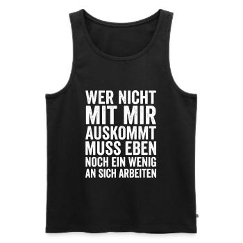 Wer nicht mit mir auskommt an sich arbeiten - Männer Premium Bio Tank Top - Schwarz - Vorne - Michal (187cm)