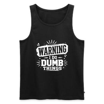 Warning – I Do Dumb Things - Männer Premium Bio Tank Top - Schwarz - Vorne - Michal (187cm)