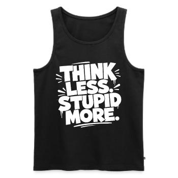 Think Less. Stupid More. - Männer Premium Bio Tank Top - Schwarz - Vorne - Michal (187cm)