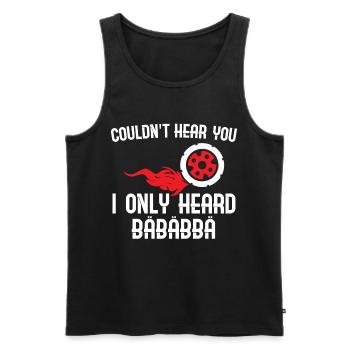 Can´t hear you - Drifting Sport Drift fans Racing - Männer Premium Bio Tank Top - Schwarz - Vorne - AI Model Male 178 light (178cm)