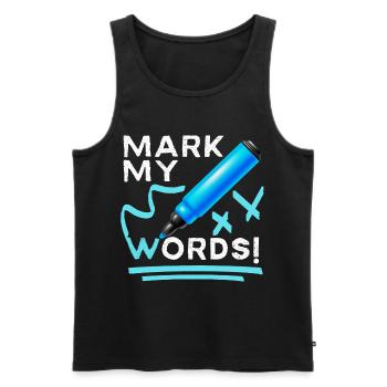 Mark-My-Words funny saying with felt-tip pen - Men's Premium Organic Tank Top - black - Front - AI Model Male 178 light (178cm)