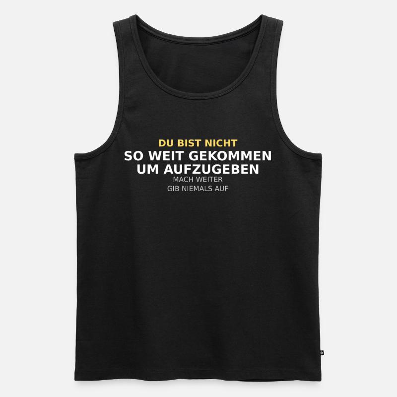 Du Bist Nicht So Weit Gekommen - Männer Premium Bio Tank Top - Schwarz