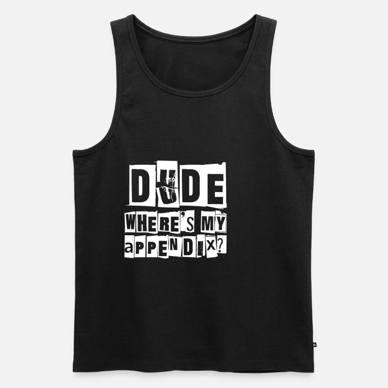 Dude Where's My Appendix - Men's Premium Organic Tank Top - black
