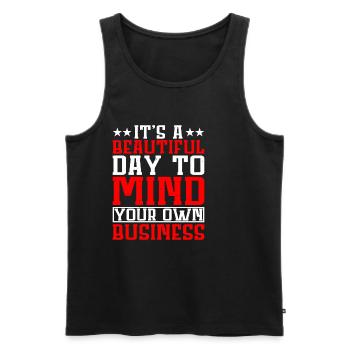 It's A Beautiful Day To Mind Your Own Business - Men's Premium Organic Tank Top - black - Front - Michal (187cm)
