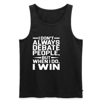 I Don't Always Debate People But When I Do, I Win - Men's Premium Organic Tank Top - black - Front - Michal (187cm)