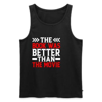 The Book Was Better Than The Movie 2 - Männer Premium Bio Tank Top - Schwarz - Vorne - Michal (187cm)