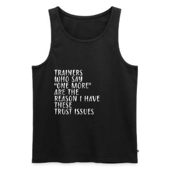 Trainers Who Say "One More" - Trust Issues 2 - Männer Premium Bio Tank Top - Schwarz - Vorne - AI Model Male 178 light (178cm)