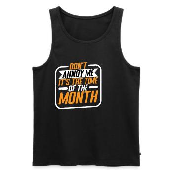 Don't Annoy Me, It's The Time Of The Month 2 - Männer Premium Bio Tank Top - Schwarz - Vorne - Michal (187cm)