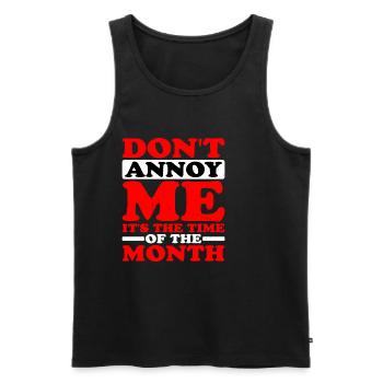 Don't Annoy Me, It's The Time Of The Month - Männer Premium Bio Tank Top - Schwarz - Vorne - Michal (187cm)