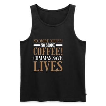 No, More Coffee! No More Coffee! Commas Save Live2 - Männer Premium Bio Tank Top - Schwarz - Vorne - AI Model Male 178 light (178cm)