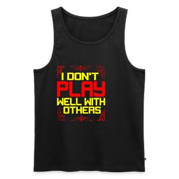 I Don't Play Well With Others 16 - Männer Premium Bio Tank Top - Schwarz - Vorne - Michal (187cm)