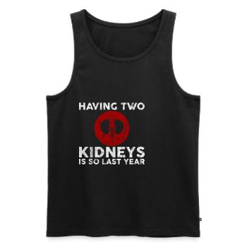 Having Two Kidneys Is So Last Year 3 - Men's Premium Organic Tank Top - black - Front - Michal (187cm)