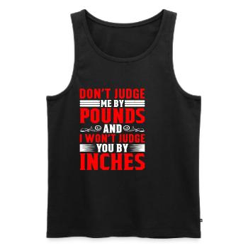 Don't Judge Me By Pounds And I Won't Judge You - Männer Premium Bio Tank Top - Schwarz - Vorne - AI Model Male 178 light (178cm)