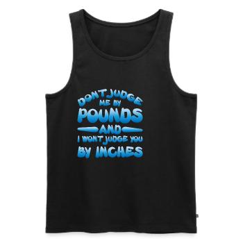 Don't Judge Me By Pounds And I Won't Judge You 2 - Männer Premium Bio Tank Top - Schwarz - Vorne - AI Model Male 178 light (178cm)