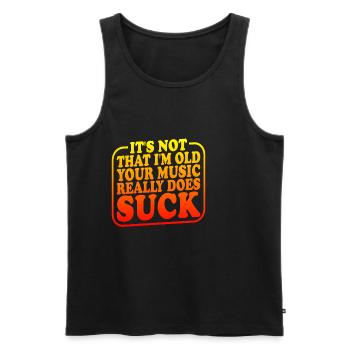 It's Not That I'm Old Your Music Really Does Suck2 - Männer Premium Bio Tank Top - Schwarz - Vorne - Michal (187cm)