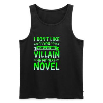 Don't Like You, You'll Be The Villain In My Novel1 - Men's Premium Organic Tank Top - black - Front - AI Model Male 178 light (178cm)