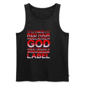 I Have Red Hair God Knew I Needed A Warning Label1 - Männer Premium Bio Tank Top - Schwarz - Vorne - Michal (187cm)