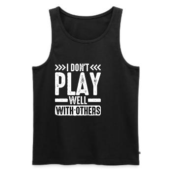 I Don't Play Well With Others 21 - Männer Premium Bio Tank Top - Schwarz - Vorne - Michal (187cm)