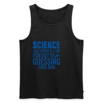 Science, Taking All The Fun Out Of Guessing 3 - Men's Premium Organic Tank Top - black - Front - Michal (187cm)
