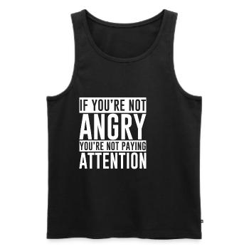 If You're Not Angry, You're Not Paying Attention 2 - Men's Premium Organic Tank Top - black - Front - AI Model Male 178 light (178cm)
