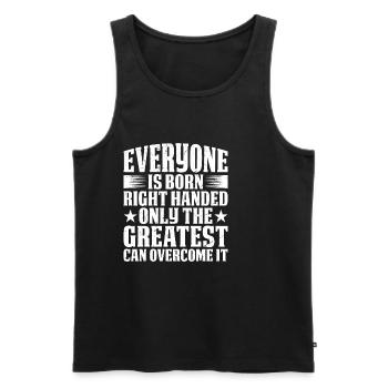 Everyone Is Born Right Handed 2 - Männer Premium Bio Tank Top - Schwarz - Vorne - Michal (187cm)