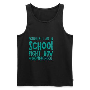 Actually I Am In School Right Now #homeschool 3 - Men's Premium Organic Tank Top - black - Front - Michal (187cm)