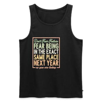 Don't Fear Failure, Fear Being In The Exact Same 2 - Men's Premium Organic Tank Top - black - Front - Michal (187cm)