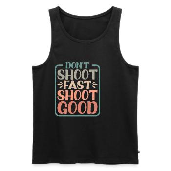 Don't Shoot Fast Shoot Good - Men's Premium Organic Tank Top - black - Front - AI Model Male 178 light (178cm)