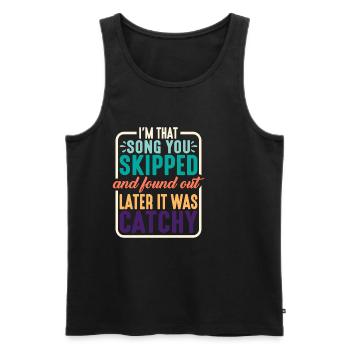 I'm That Song You Skipped 2 - Männer Premium Bio Tank Top - Schwarz - Vorne - Michal (187cm)