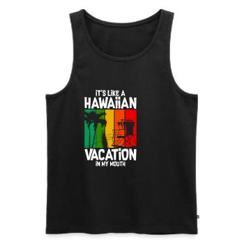 It's Like A Hawaiian Vacation In My Mouth - Männer Premium Bio Tank Top - Schwarz - Vorne - Michal (187cm)