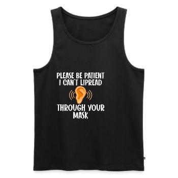 Please Be Patient, I Can't Lipread Your Mask 4 - Männer Premium Bio Tank Top - Schwarz - Vorne - AI Model Male 178 light (178cm)