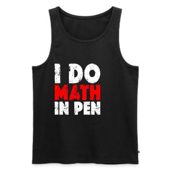 I Do Math In Pen 12 - Men's Premium Organic Tank Top - black - Front - AI Model Male 178 light (178cm)
